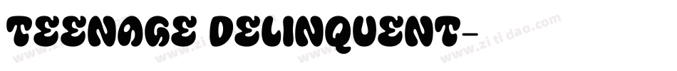 Teenage Delinquent字体转换